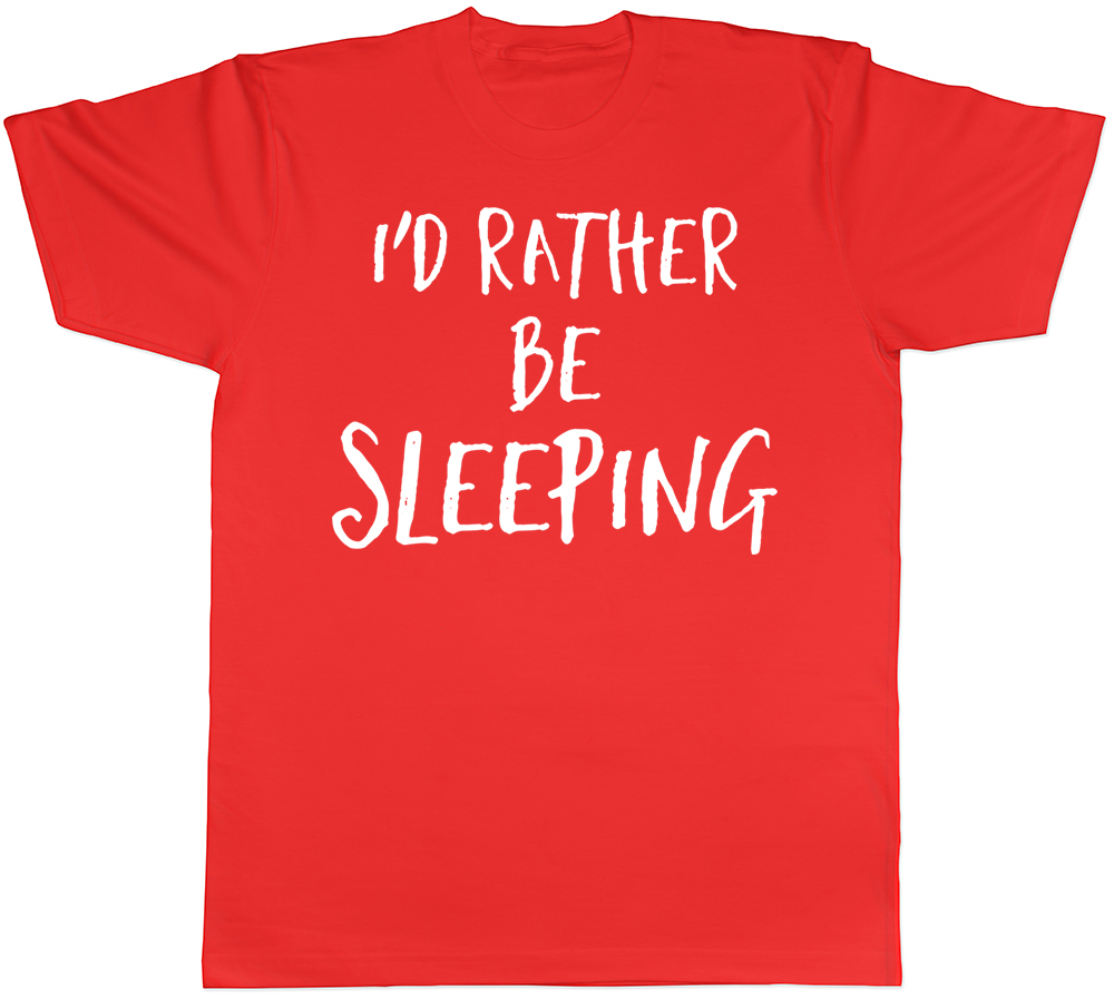 Id Rather Be Sleeping Mens T-Shirt Sleep Lazy Tired Funny Slogan Gift ...