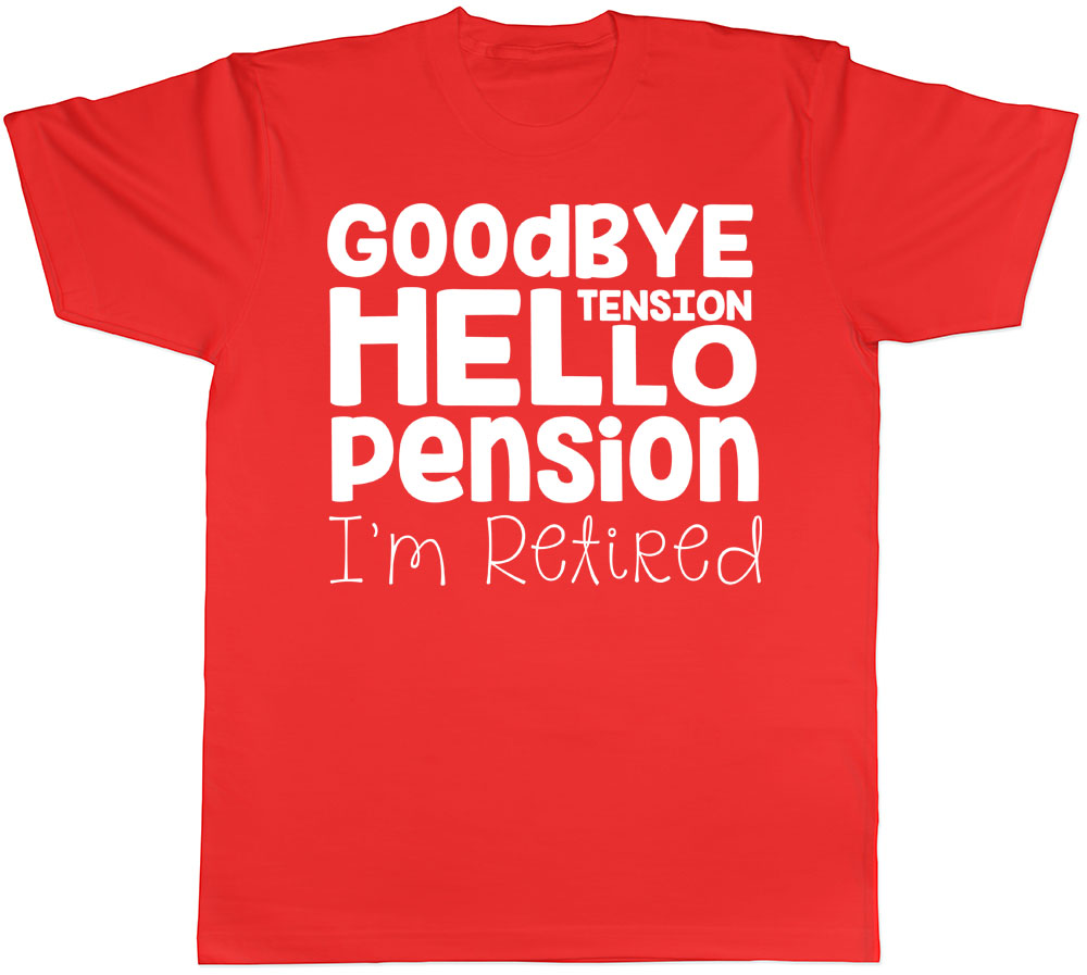 Goodbye Tension Hello Pension I'm Retired Mens Funny Retiremen Leaving ...