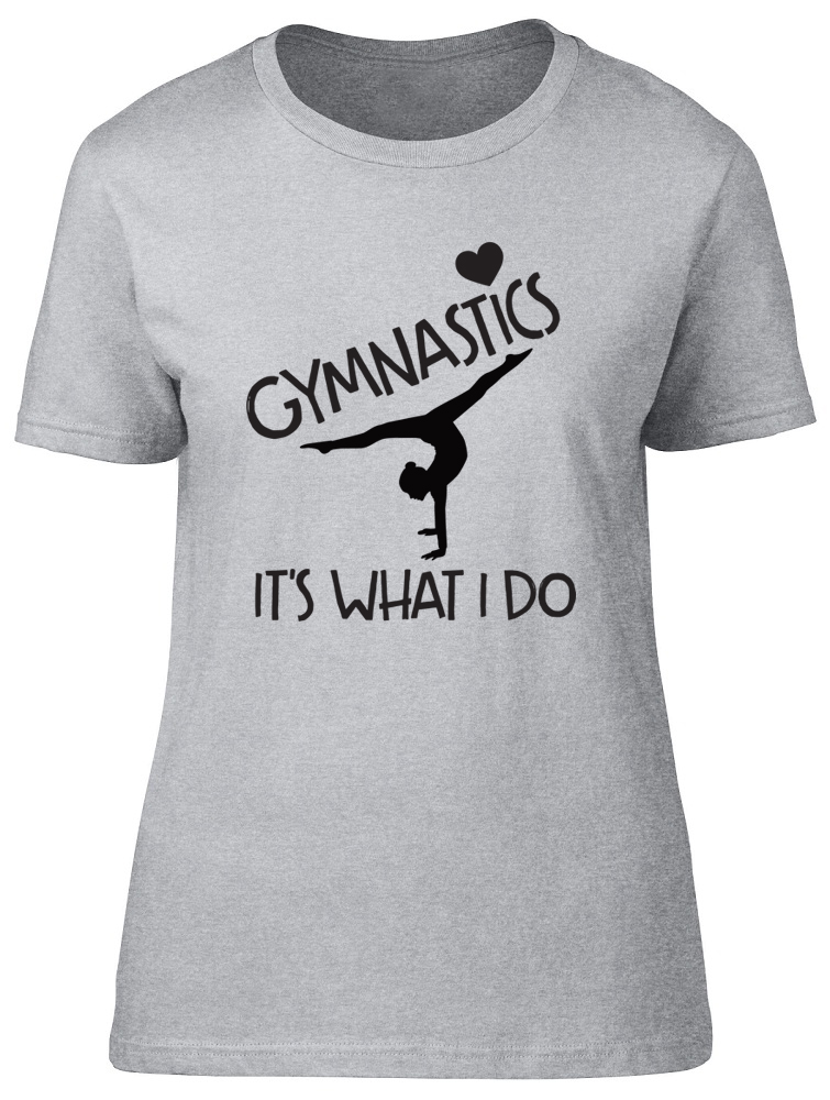 Gymnastics It's What I Do Womens Ladies Gymnast Tee T-Shirt | eBay