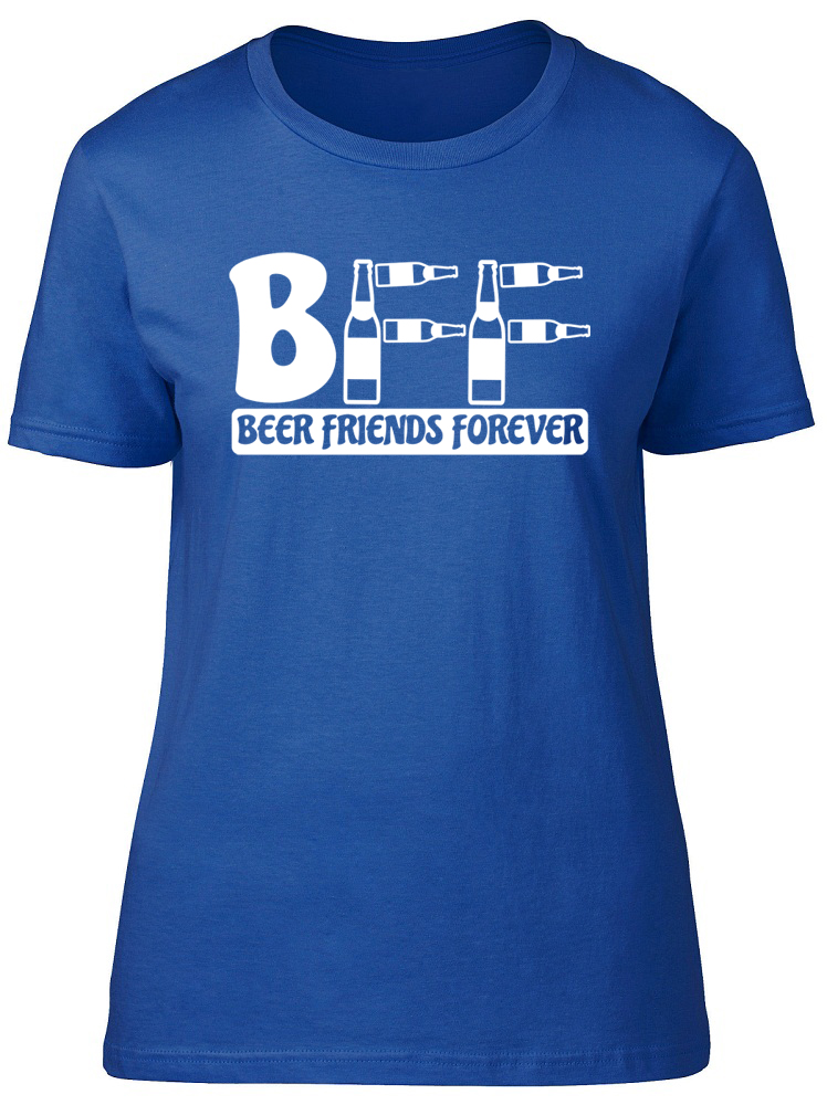 BFF Beer Friends Forever Womens Ladies T-Shirt Tee | eBay