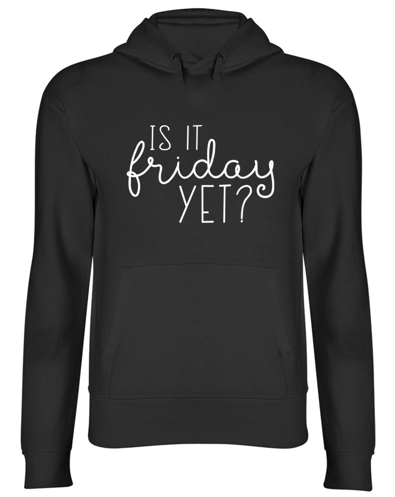 Is It Friday Yet? Hooded Top Mens Womens Hoodie | eBay