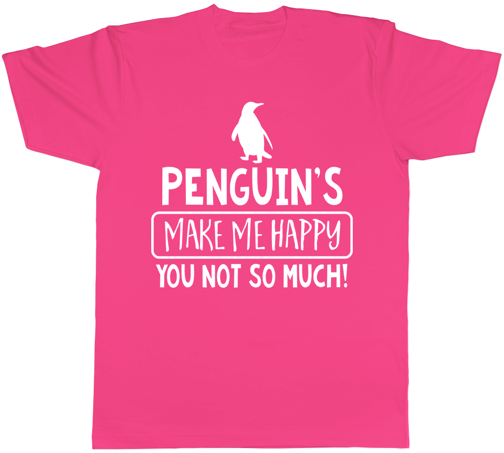 Penguin Make me Happy, You Not So Much Mens Womens Ladies Unisex T ...