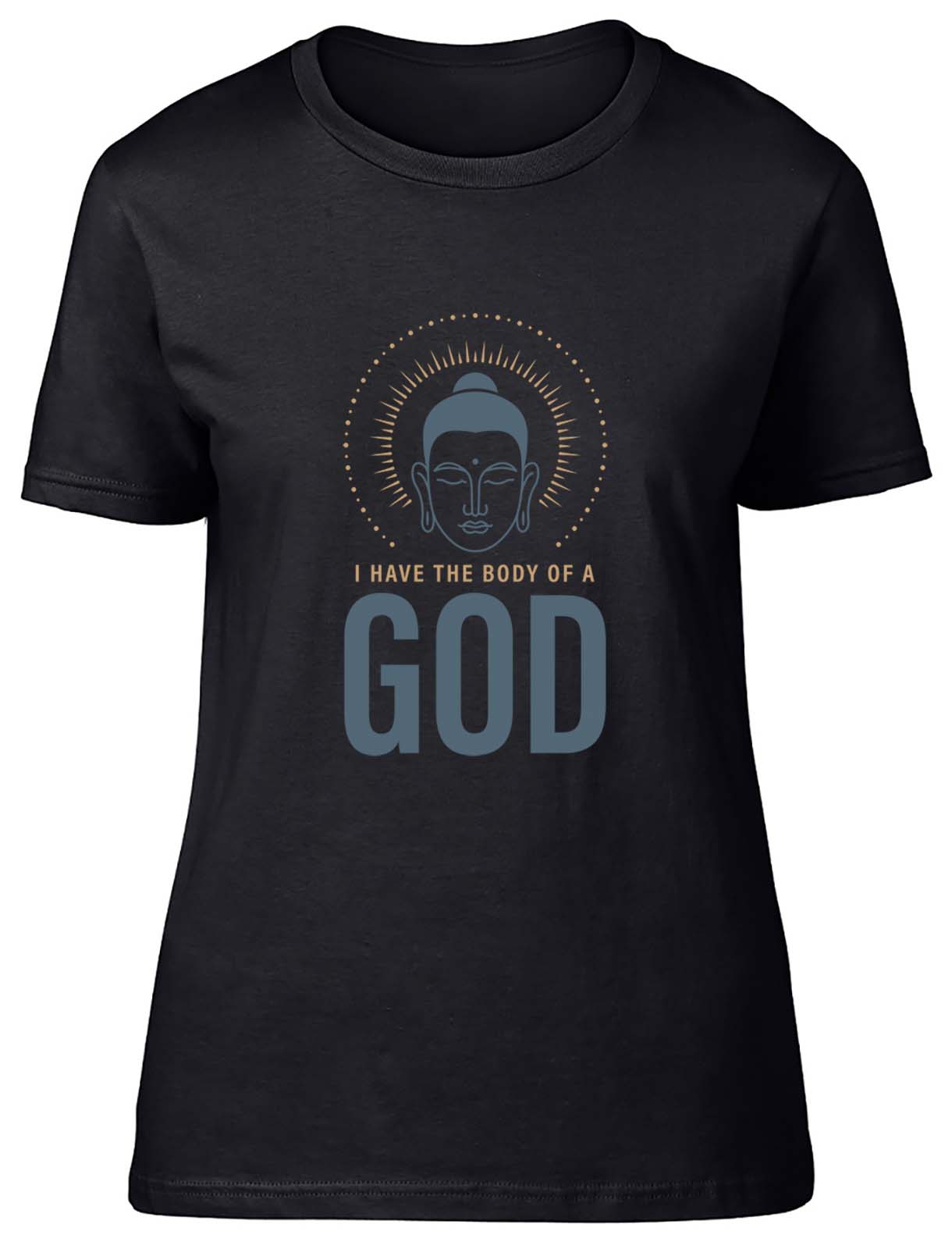 I Have The Body Of A God Fitted Womens Ladies T Shirt Gift